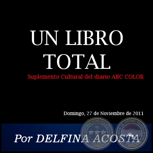 UN LIBRO TOTAL - Por DELFINA ACOSTA - Domingo, 27 de Noviembre de 2011